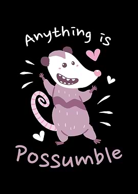 Anything Is Possumble