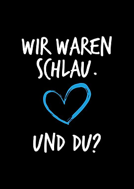 We Were Smart And You Were