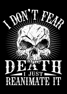 I Dont Fear Dead I just