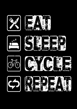 Eat Sleep Cycle Repeat