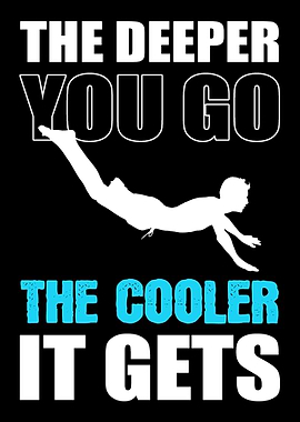 Deeper You Go Scuba Diver