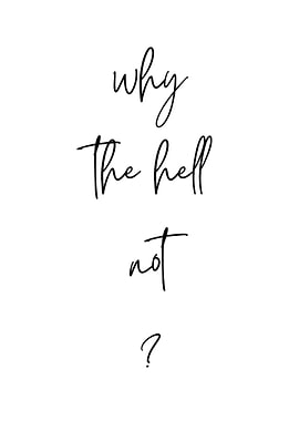 Why The Hell Not