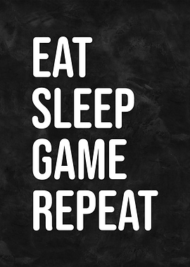 Eat Sleep Game Repeat Life