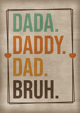 Dada Daddy Dad Bruh