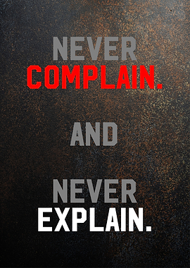 never complain