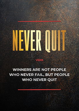 never quit