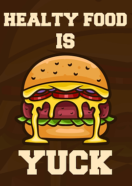 Healty food is yuck