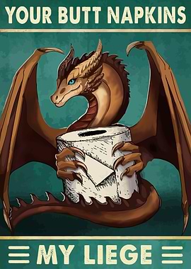 Your Butt Napkins My Liege