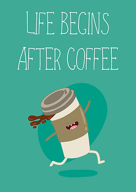 Life Begins After Coffee
