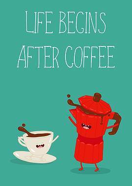 Life Begins After Coffee