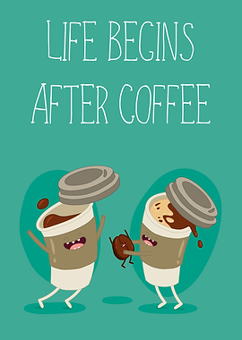 Life Begins After Coffee