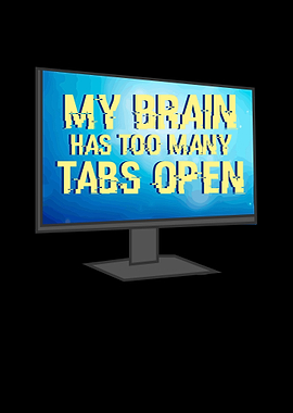 My Brain Has Too Many Tabs