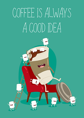 Coffee is Always Good Idea