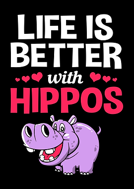 Life Is Better With Hippos