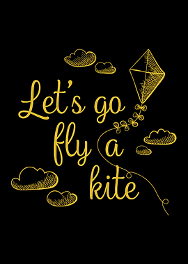 lets go fly a kite