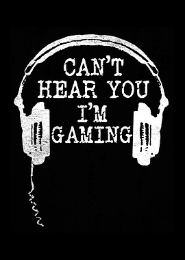 Cant Hear You I am Gaming