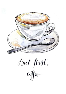But first coffee