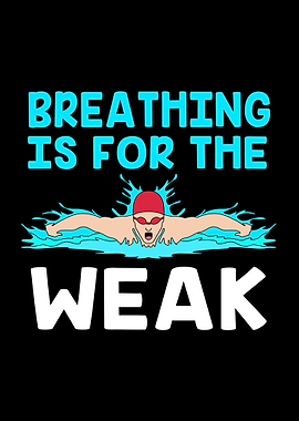 Breathing Is For The Weak