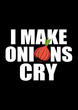 I Make Onions Cry