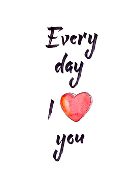 Every day I love you