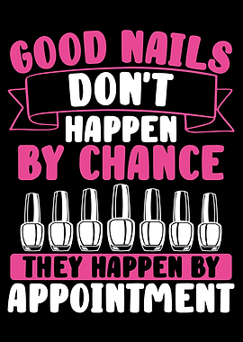Good nails dont happen by
