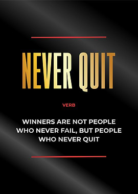 never quit