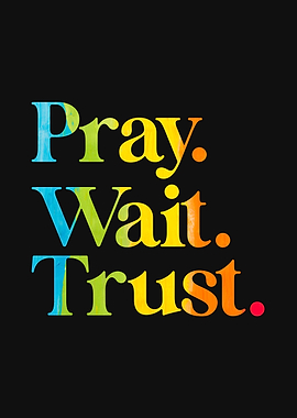 Pray Wait Trust God Quotes