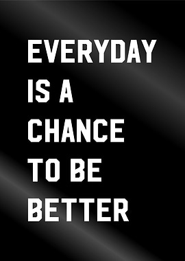 to be better everyday