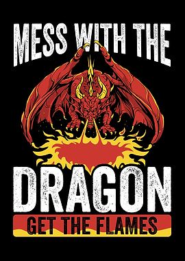 Mess with the dragon get t