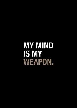 my mind is my weapon