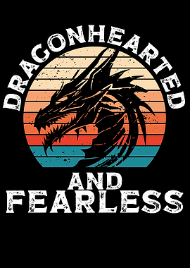 Dragonhearted and fearless