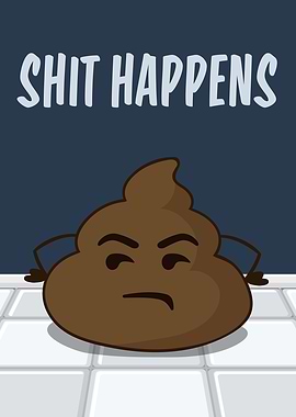 Shit Happens Funny Poop