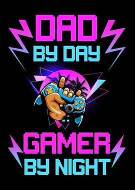 Dad By Day Gamer By Night