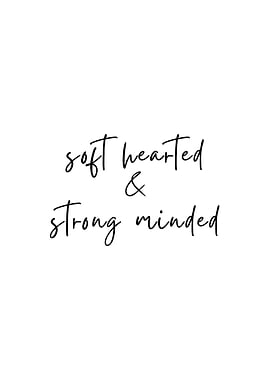 Soft Hearted Strong Minded