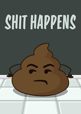 Shit Happens Funny Poop