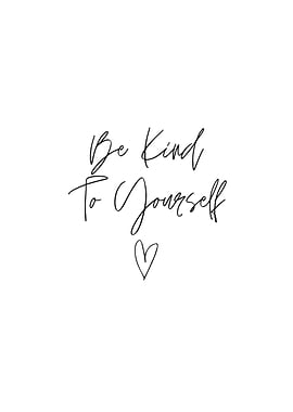 Be Kind To Yourself