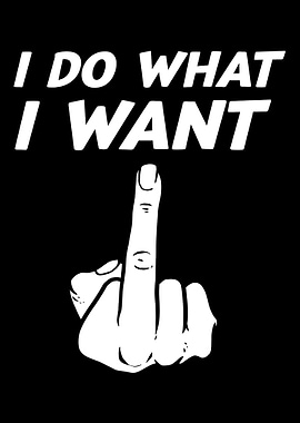I Do What I Want