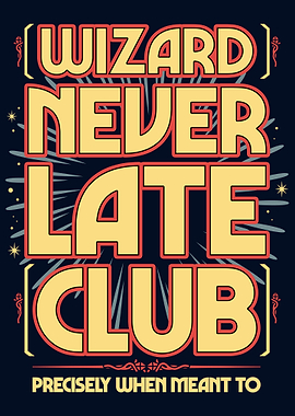 Wizard Never Late Club