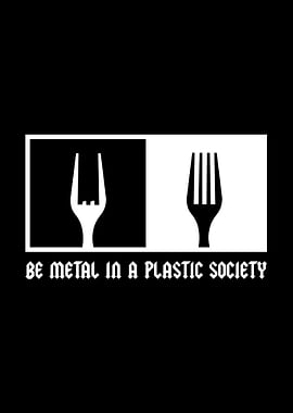Metal In A Plastic Society
