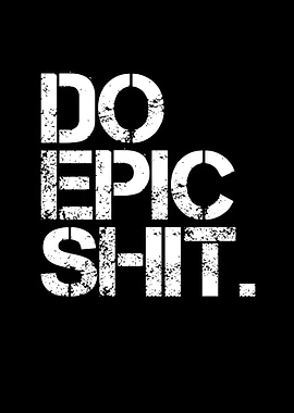 Do Epic Shit