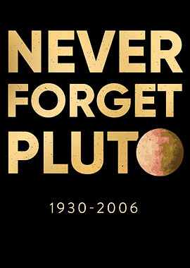 Pluto Never forget since
