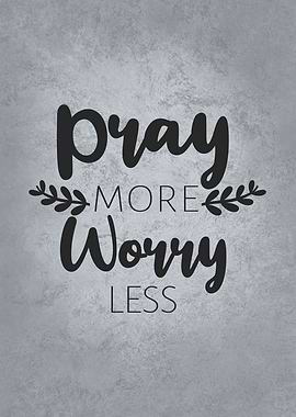Pray More Worry Less