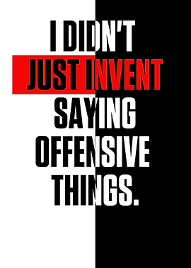 I didnt just invent say