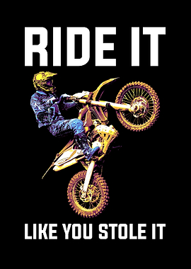Ride It Like You Stole It