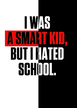 I was a smart kid