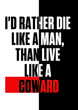 Id rather die like a man