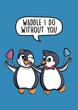 Waddle I Do Without You