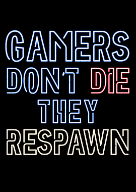 Gamers Dont die respawn
