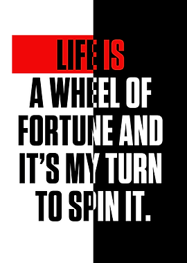 Life is a wheel of fortune