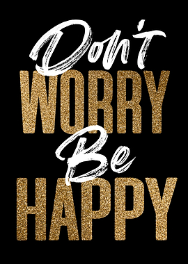 Dont worry be happy